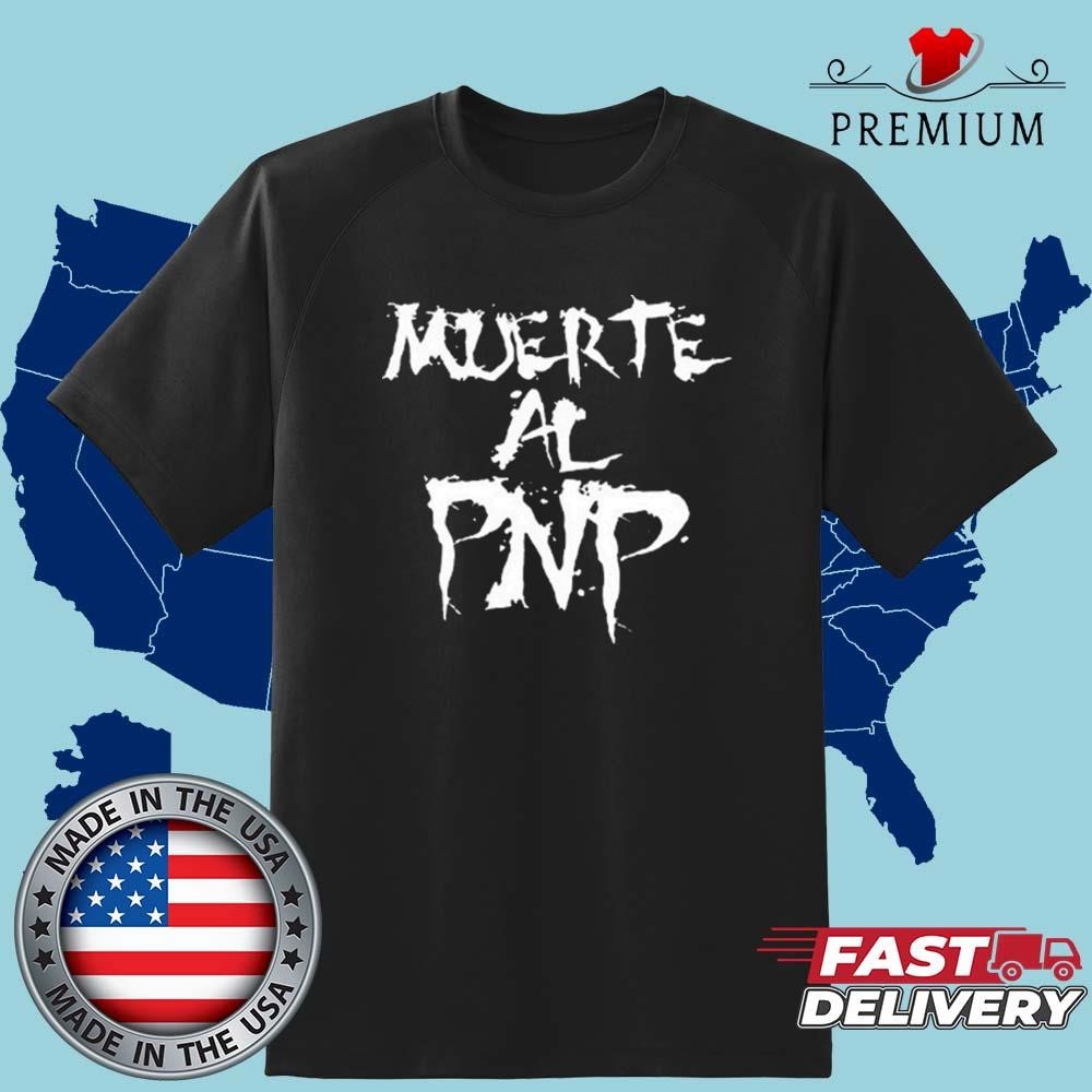 TachyVelez Muerte Al Pnp Art Shirt