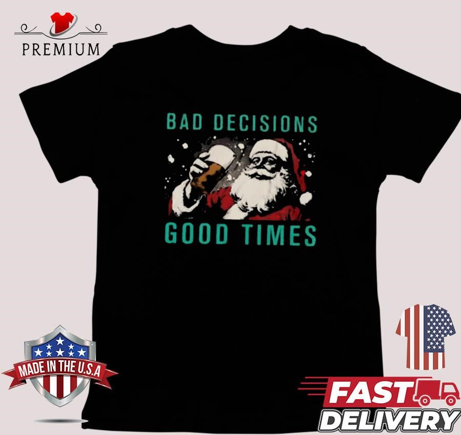 Bad decisions good times Christmas Sweater