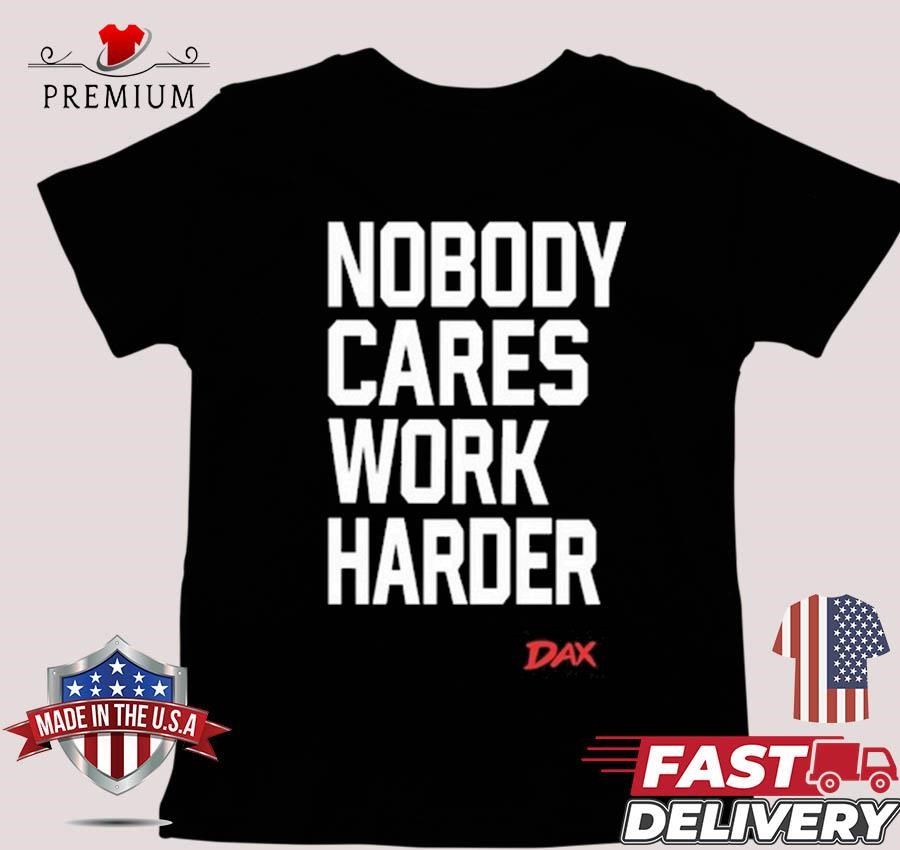 Dax Nobody Cares Work Harder Sweater