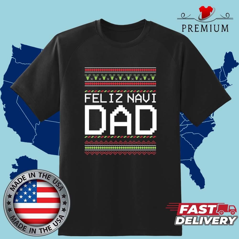 Official Feliz Navi Dad Cute Feliz Navidad Xmas Christmas T-shirt