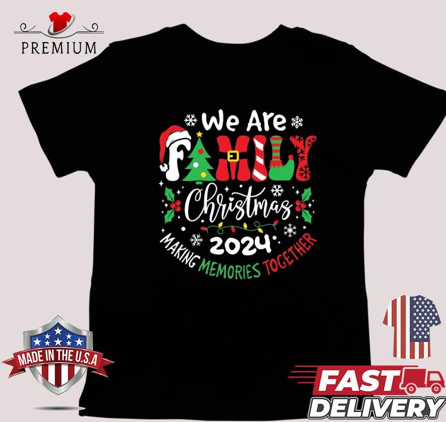 We are Family Christmas 2024 Making Memories Together Sweater