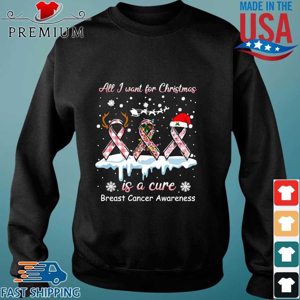 All I want for Christmas is a cure breast cancer awareness Christmas sweater ,Sweater, Hoodie, And Long Sleeved, Ladies, Tank Top