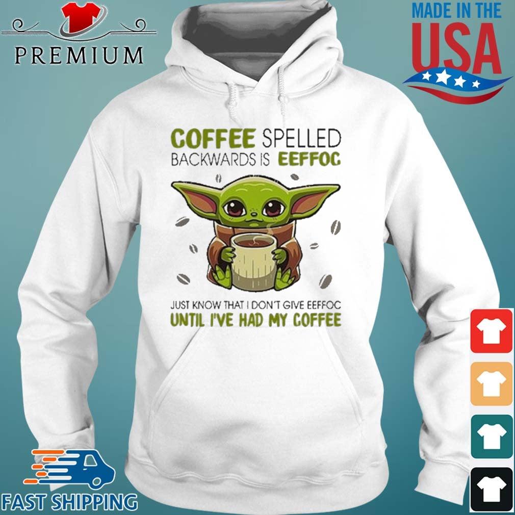 https://images.premiumt-shirt.com/wp-content/uploads/2020/12/baby-yoda-coffee-spelled-backwards-is-eeffoc-just-know-that-i-don-t-give-eeffoc-shirt-Hoodie-trang.jpg