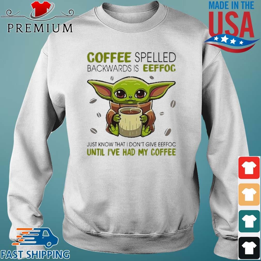 https://images.premiumt-shirt.com/wp-content/uploads/2020/12/baby-yoda-coffee-spelled-backwards-is-eeffoc-just-know-that-i-don-t-give-eeffoc-shirt-Sweater-trang.jpg